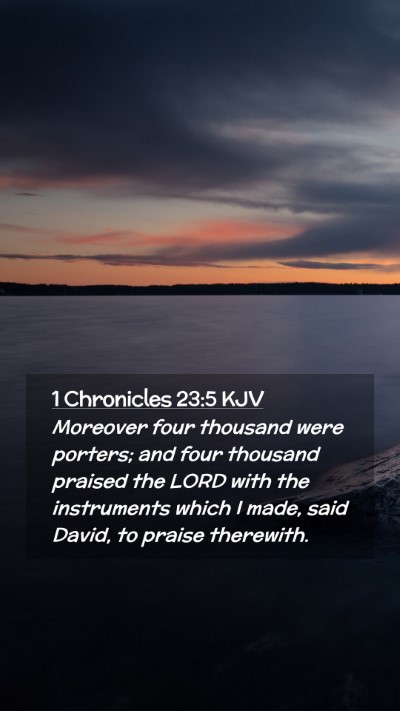 Picture 02 - 1 Chronicles 23:5 KJV Mobile Phone Wallpaper - Moreover four thousand were porters; and four - Mobile Bible Verse Wallpaper