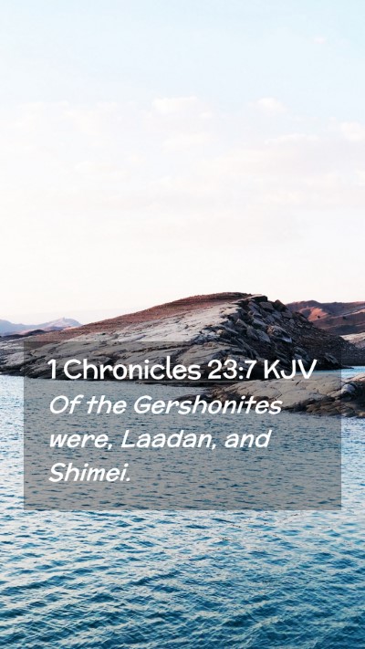 Picture 02 - 1 Chronicles 23:7 KJV Mobile Phone Wallpaper - Of the Gershonites were, Laadan, and - Mobile Bible Verse Wallpaper