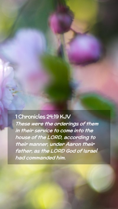 Picture 02 - 1 Chronicles 24:19 KJV Mobile Phone Wallpaper - These were the orderings of them in their service - Mobile Bible Verse Wallpaper