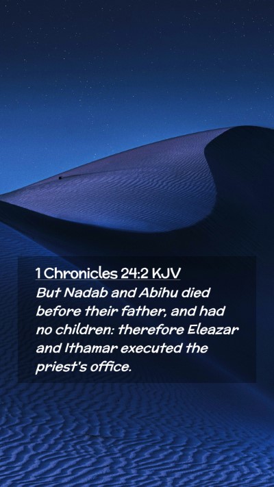 Picture 02 - 1 Chronicles 24:2 KJV Mobile Phone Wallpaper - But Nadab and Abihu died before their father, and - Mobile Bible Verse Wallpaper