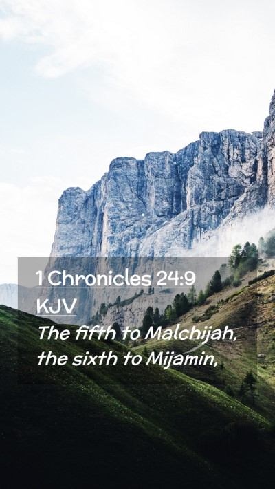 Picture 02 - 1 Chronicles 24:9 KJV Mobile Phone Wallpaper - The fifth to Malchijah, the sixth to - Mobile Bible Verse Wallpaper