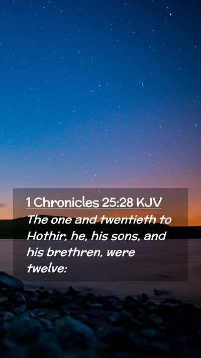 Picture 02 - 1 Chronicles 25:28 KJV Mobile Phone Wallpaper - The one and twentieth to Hothir, he, his sons, - Mobile Bible Verse Wallpaper
