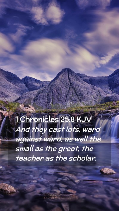 Picture 02 - 1 Chronicles 25:8 KJV Mobile Phone Wallpaper - And they cast lots, ward against ward, as well - Mobile Bible Verse Wallpaper