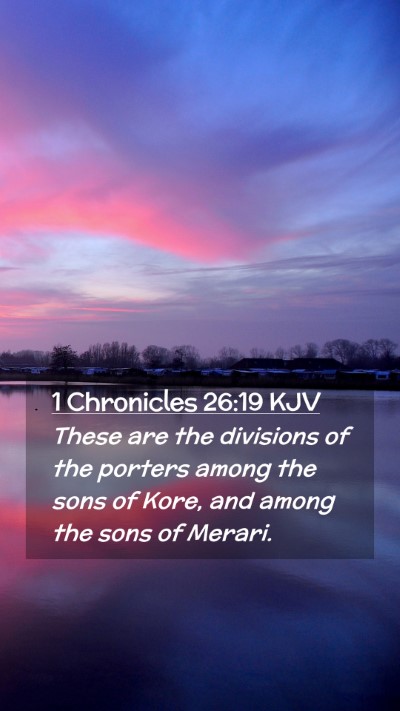 Picture 02 - 1 Chronicles 26:19 KJV Mobile Phone Wallpaper - These are the divisions of the porters among the - Mobile Bible Verse Wallpaper