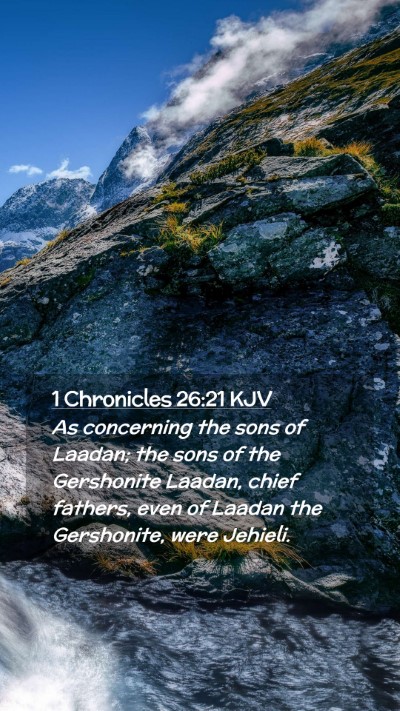 Picture 02 - 1 Chronicles 26:21 KJV Mobile Phone Wallpaper - As concerning the sons of Laadan; the sons of the - Mobile Bible Verse Wallpaper