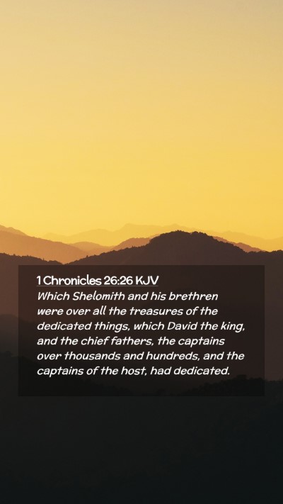 Picture 02 - 1 Chronicles 26:26 KJV Mobile Phone Wallpaper - Which Shelomith and his brethren were over all - Mobile Bible Verse Wallpaper