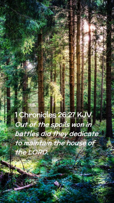 Picture 02 - 1 Chronicles 26:27 KJV Mobile Phone Wallpaper - Out of the spoils won in battles did they - Mobile Bible Verse Wallpaper