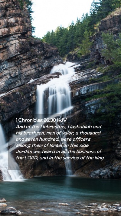 Picture 02 - 1 Chronicles 26:30 KJV Mobile Phone Wallpaper - And of the Hebronites, Hashabiah and his - Mobile Bible Verse Wallpaper