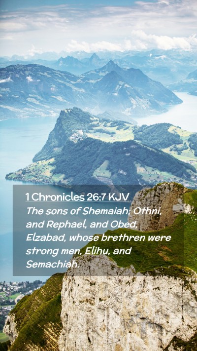 Picture 02 - 1 Chronicles 26:7 KJV Mobile Phone Wallpaper - The sons of Shemaiah; Othni, and Rephael, and - Mobile Bible Verse Wallpaper