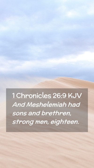 Picture 02 - 1 Chronicles 26:9 KJV Mobile Phone Wallpaper - And Meshelemiah had sons and brethren, strong - Mobile Bible Verse Wallpaper