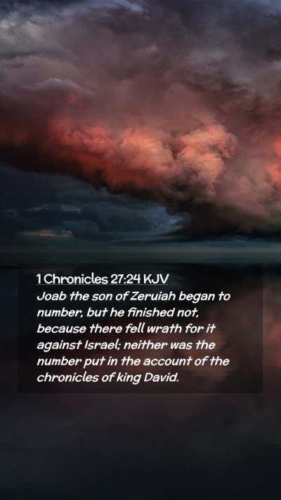 Picture 02 - 1 Chronicles 27:24 KJV Mobile Phone Wallpaper - Joab the son of Zeruiah began to number, but he - Mobile Bible Verse Wallpaper