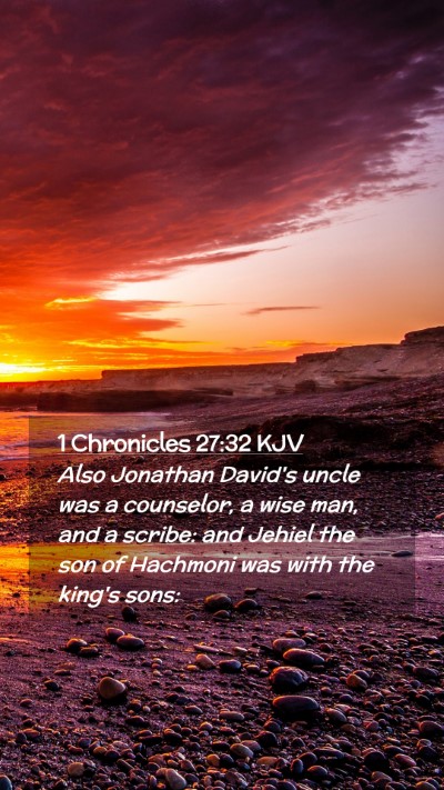 Picture 02 - 1 Chronicles 27:32 KJV Mobile Phone Wallpaper - Also Jonathan David's uncle was a counselor, a - Mobile Bible Verse Wallpaper