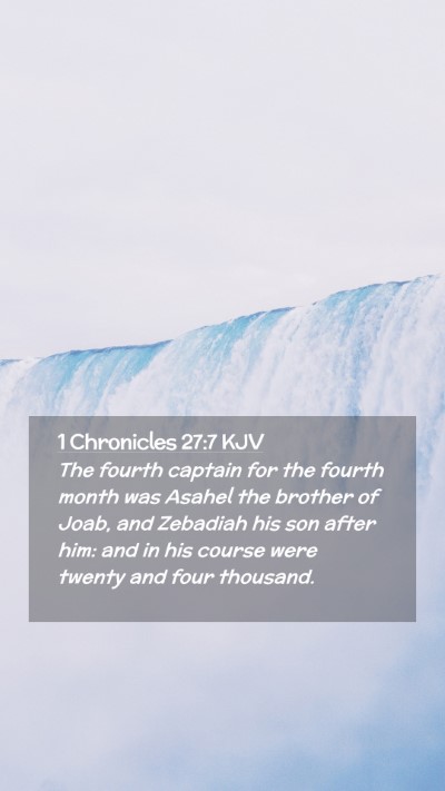 Picture 02 - 1 Chronicles 27:7 KJV Mobile Phone Wallpaper - The fourth captain for the fourth month was - Mobile Bible Verse Wallpaper