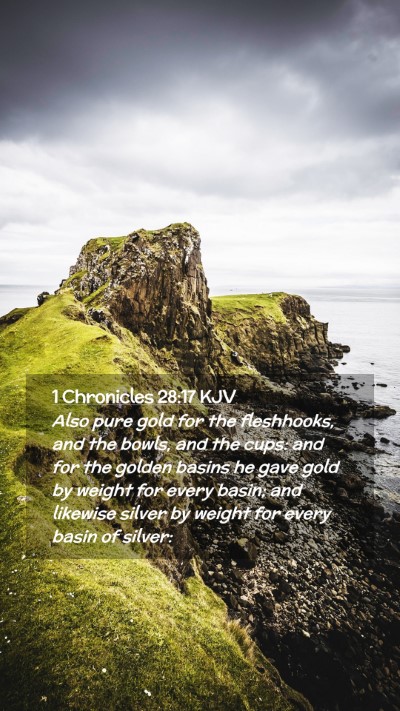 Picture 02 - 1 Chronicles 28:17 KJV Mobile Phone Wallpaper - Also pure gold for the fleshhooks, and the bowls, - Mobile Bible Verse Wallpaper