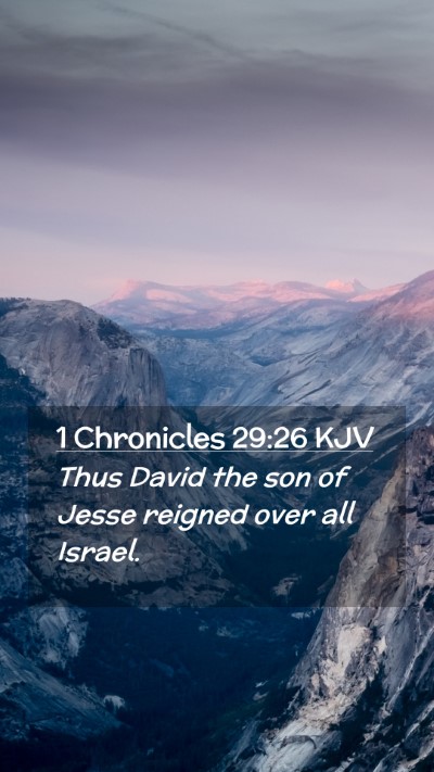 Picture 02 - 1 Chronicles 29:26 KJV Mobile Phone Wallpaper - Thus David the son of Jesse reigned over all - Mobile Bible Verse Wallpaper