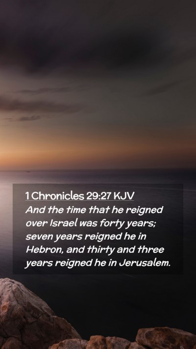 Picture 02 - 1 Chronicles 29:27 KJV Mobile Phone Wallpaper - And the time that he reigned over Israel was - Mobile Bible Verse Wallpaper