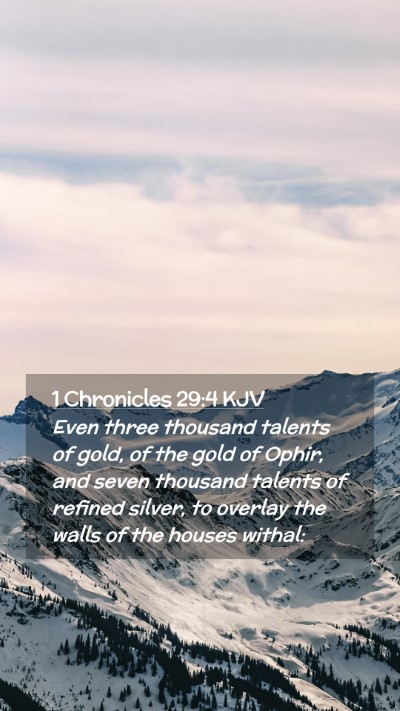 Picture 02 - 1 Chronicles 29:4 KJV Mobile Phone Wallpaper - Even three thousand talents of gold, of the gold - Mobile Bible Verse Wallpaper