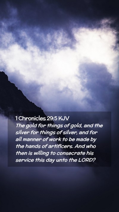 Picture 02 - 1 Chronicles 29:5 KJV Mobile Phone Wallpaper - The gold for things of gold, and the silver for - Mobile Bible Verse Wallpaper