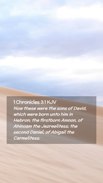 Picture 02 - 1 Chronicles 3:1 KJV Mobile Phone Wallpaper - Now these were the sons of David, which were born - Mobile Bible Verse Wallpaper