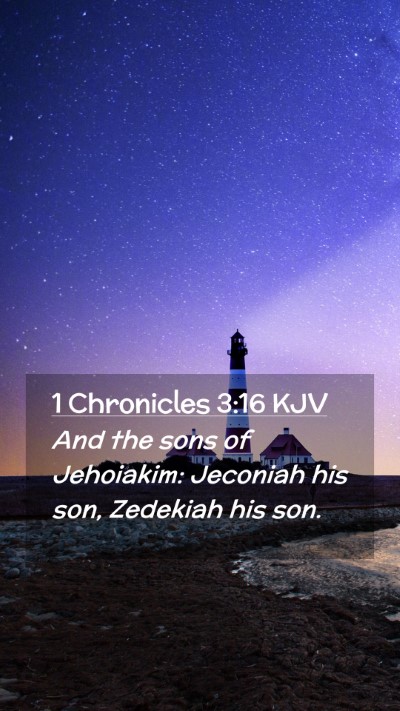 Picture 02 - 1 Chronicles 3:16 KJV Mobile Phone Wallpaper - And the sons of Jehoiakim: Jeconiah his son, - Mobile Bible Verse Wallpaper