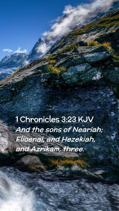 Picture 02 - 1 Chronicles 3:23 KJV Mobile Phone Wallpaper - And the sons of Neariah; Elioenai, and Hezekiah, - Mobile Bible Verse Wallpaper