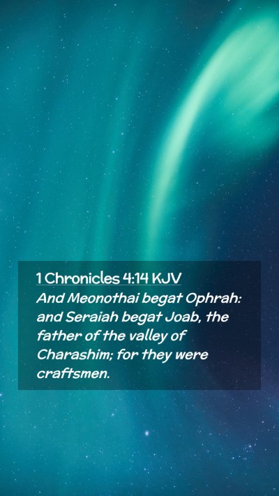 Picture 02 - 1 Chronicles 4:14 KJV Mobile Phone Wallpaper - And Meonothai begat Ophrah: and Seraiah begat - Mobile Bible Verse Wallpaper