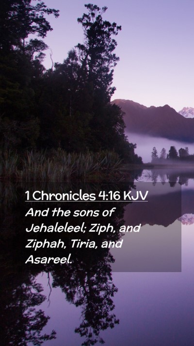 Picture 02 - 1 Chronicles 4:16 KJV Mobile Phone Wallpaper - And the sons of Jehaleleel; Ziph, and Ziphah, - Mobile Bible Verse Wallpaper