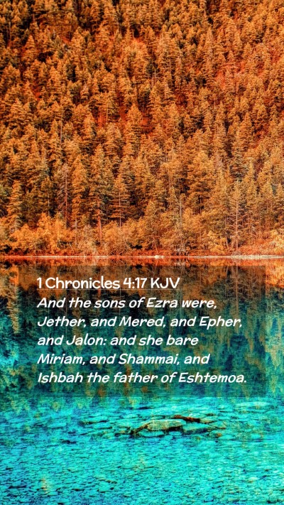 Picture 02 - 1 Chronicles 4:17 KJV Mobile Phone Wallpaper - And the sons of Ezra were, Jether, and Mered, and - Mobile Bible Verse Wallpaper