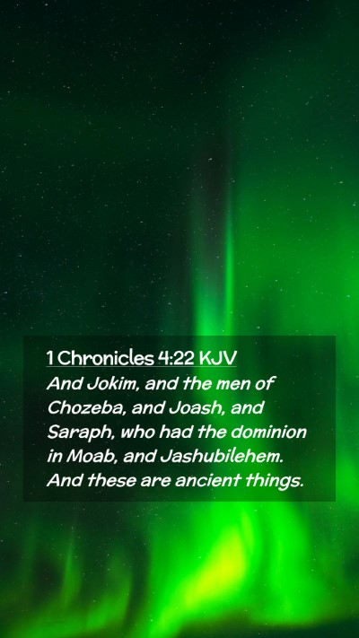 Picture 02 - 1 Chronicles 4:22 KJV Mobile Phone Wallpaper - And Jokim, and the men of Chozeba, and Joash, and - Mobile Bible Verse Wallpaper