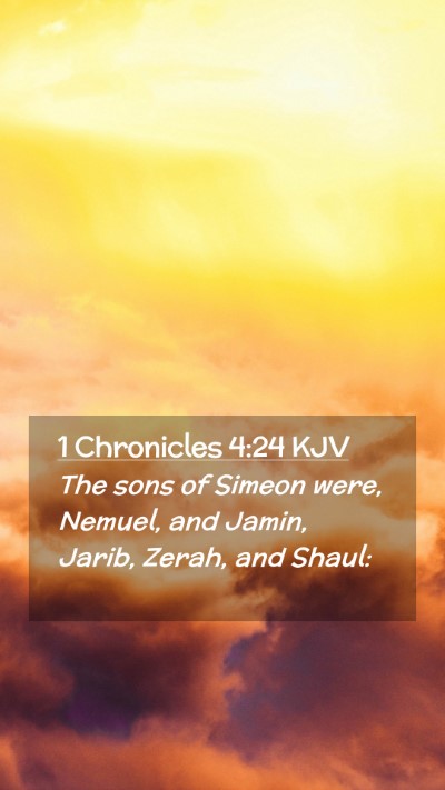 Picture 02 - 1 Chronicles 4:24 KJV Mobile Phone Wallpaper - The sons of Simeon were, Nemuel, and Jamin, - Mobile Bible Verse Wallpaper