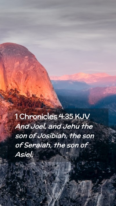 Picture 02 - 1 Chronicles 4:35 KJV Mobile Phone Wallpaper - And Joel, and Jehu the son of Josibiah, the son - Mobile Bible Verse Wallpaper