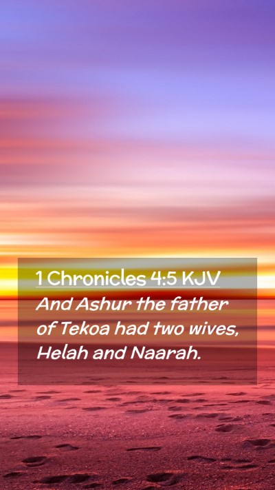 Picture 02 - 1 Chronicles 4:5 KJV Mobile Phone Wallpaper - And Ashur the father of Tekoa had two wives, - Mobile Bible Verse Wallpaper