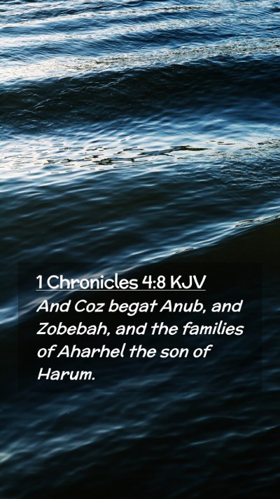 Picture 02 - 1 Chronicles 4:8 KJV Mobile Phone Wallpaper - And Coz begat Anub, and Zobebah, and the families - Mobile Bible Verse Wallpaper