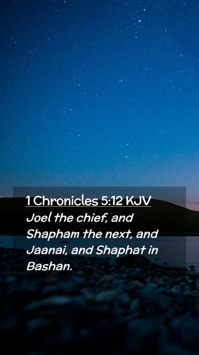 Picture 02 - 1 Chronicles 5:12 KJV Mobile Phone Wallpaper - Joel the chief, and Shapham the next, and Jaanai, - Mobile Bible Verse Wallpaper