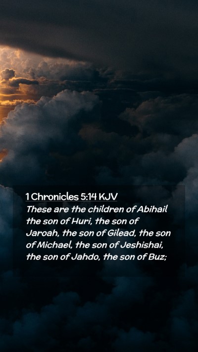 Picture 02 - 1 Chronicles 5:14 KJV Mobile Phone Wallpaper - These are the children of Abihail the son of - Mobile Bible Verse Wallpaper
