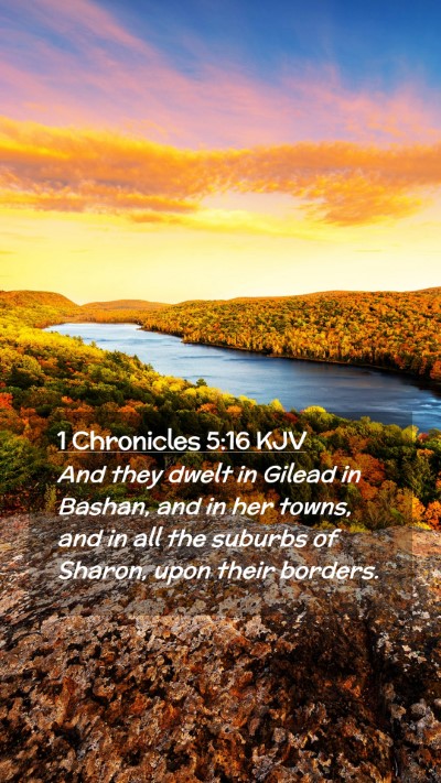 Picture 02 - 1 Chronicles 5:16 KJV Mobile Phone Wallpaper - And they dwelt in Gilead in Bashan, and in her - Mobile Bible Verse Wallpaper