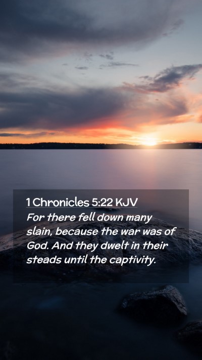 Picture 02 - 1 Chronicles 5:22 KJV Mobile Phone Wallpaper - For there fell down many slain, because the war - Mobile Bible Verse Wallpaper