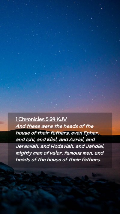 Picture 02 - 1 Chronicles 5:24 KJV Mobile Phone Wallpaper - And these were the heads of the house of their - Mobile Bible Verse Wallpaper