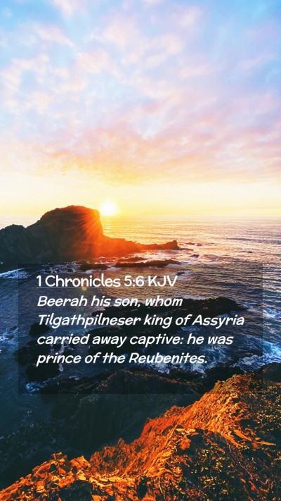 Picture 02 - 1 Chronicles 5:6 KJV Mobile Phone Wallpaper - Beerah his son, whom Tilgathpilneser king of - Mobile Bible Verse Wallpaper