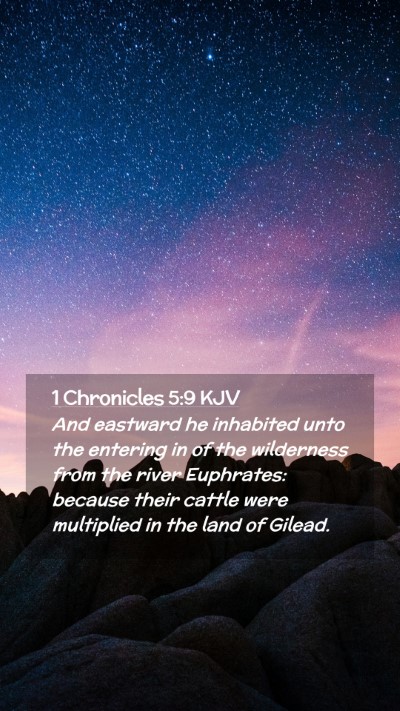 Picture 02 - 1 Chronicles 5:9 KJV Mobile Phone Wallpaper - And eastward he inhabited unto the entering in of - Mobile Bible Verse Wallpaper