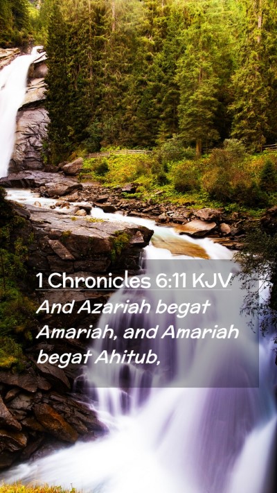 Picture 02 - 1 Chronicles 6:11 KJV Mobile Phone Wallpaper - And Azariah begat Amariah, and Amariah begat - Mobile Bible Verse Wallpaper