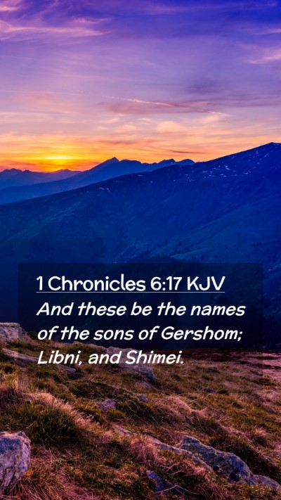 Picture 02 - 1 Chronicles 6:17 KJV Mobile Phone Wallpaper - And these be the names of the sons of Gershom; - Mobile Bible Verse Wallpaper