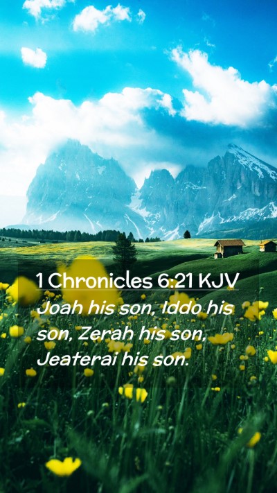 Picture 02 - 1 Chronicles 6:21 KJV Mobile Phone Wallpaper - Joah his son, Iddo his son, Zerah his son, - Mobile Bible Verse Wallpaper