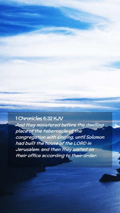 Picture 02 - 1 Chronicles 6:32 KJV Mobile Phone Wallpaper - And they ministered before the dwelling place of - Mobile Bible Verse Wallpaper