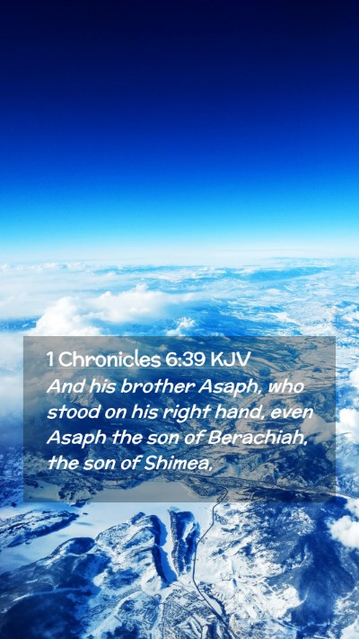 Picture 02 - 1 Chronicles 6:39 KJV Mobile Phone Wallpaper - And his brother Asaph, who stood on his right - Mobile Bible Verse Wallpaper