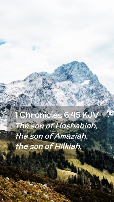 Picture 02 - 1 Chronicles 6:45 KJV Mobile Phone Wallpaper - The son of Hashabiah, the son of Amaziah, the son - Mobile Bible Verse Wallpaper