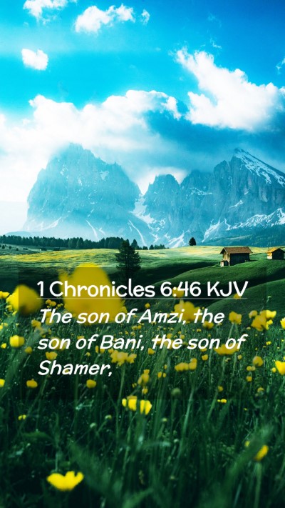 Picture 02 - 1 Chronicles 6:46 KJV Mobile Phone Wallpaper - The son of Amzi, the son of Bani, the son of - Mobile Bible Verse Wallpaper