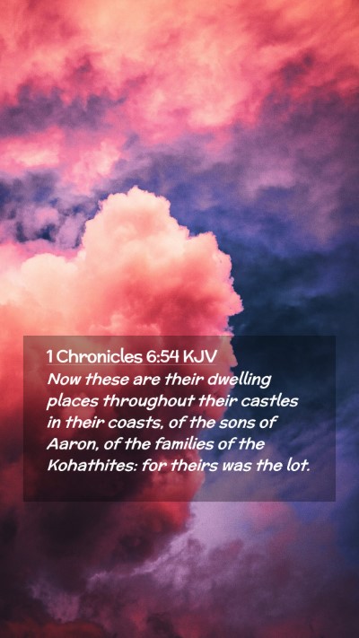 Picture 02 - 1 Chronicles 6:54 KJV Mobile Phone Wallpaper - Now these are their dwelling places throughout - Mobile Bible Verse Wallpaper