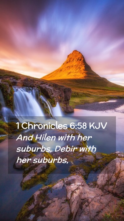 Picture 02 - 1 Chronicles 6:58 KJV Mobile Phone Wallpaper - And Hilen with her suburbs, Debir with her - Mobile Bible Verse Wallpaper