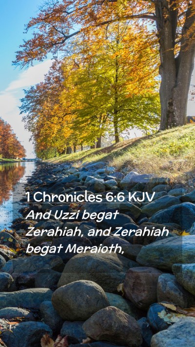 Picture 02 - 1 Chronicles 6:6 KJV Mobile Phone Wallpaper - And Uzzi begat Zerahiah, and Zerahiah begat - Mobile Bible Verse Wallpaper